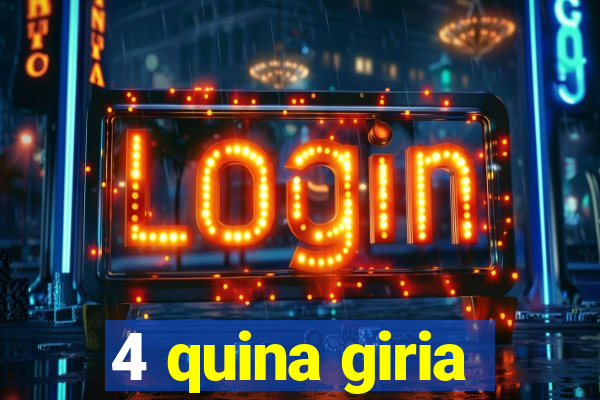 4 quina giria